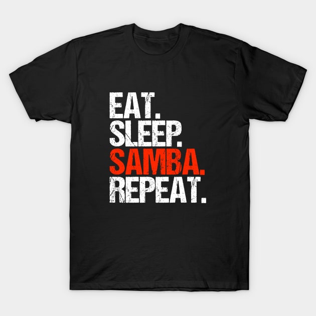 Eat. Sleep. Samba. Repeat. T-Shirt by hoopoe